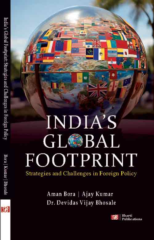 India’s Global Footprint: Strategies and Challenges in Foreign Policy